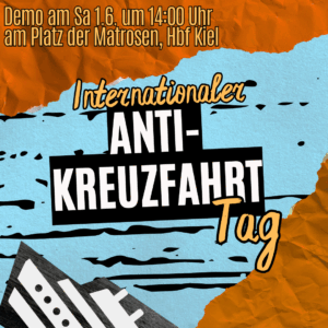 Vor blauem Hintregrund versinkt unten ein Kreuzfahrtschiff, in der Mitte steht "Internationaler Anti-Kreuzfahrt-Tag", oben auf orangem Hintergrund steht "Demo am Sa, 1.6. um 14 Uhr am Platz der Matrosen, Hbf Kiel